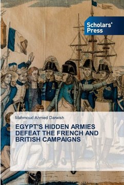 Cover EGYPT'S HIDDEN ARMIES DEFEAT THE FRENCH AND BRITISH CAMPAIGNS