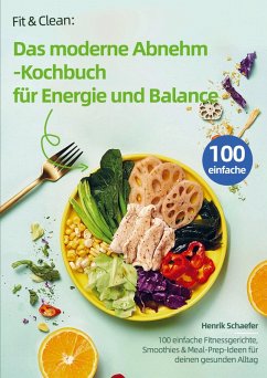 Fit & Clean: Das moderne Abnehm-Kochbuch für Energie und Balance - Schaefer, Henrik