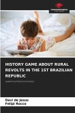 HISTORY GAME ABOUT RURAL REVOLTS IN THE 1ST BRAZILIAN REPUBLIC