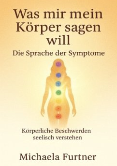 Was mir mein Körper sagen will. Die Sprache der Symptome.