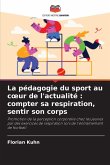 La pédagogie du sport au c¿ur de l'actualité : compter sa respiration, sentir son corps