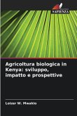 Agricoltura biologica in Kenya: sviluppo, impatto e prospettive Agricoltura biologica in Kenya: sviluppo, impatto e prospettive