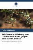 Schützende Wirkung von Olivenprodukten gegen oxidativen Stress Schützende Wirkung von Olivenprodukten gegen oxidativen Stress