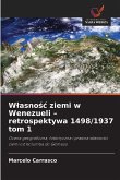 W¿asno¿¿ ziemi w Wenezueli - retrospektywa 1498/1937 tom 1