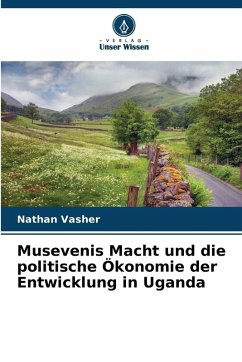 Cover Musevenis Macht und die politische Ökonomie der Entwicklung in Uganda