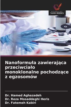 Nanoformu¿a zawieraj¿ca przeciwcia¿o monoklonalne pochodz¿ce z egzosomów - Aghazadeh, Dr. Hamed;Mosaddeghi Heris, Dr. Reza;Kabiri, Dr. Fatemeh