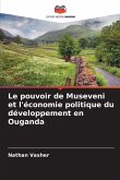 Le pouvoir de Museveni et l'économie politique du développement en Ouganda Le pouvoir de Museveni et l'économie politique du développement en Ouganda