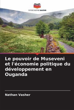 Cover Le pouvoir de Museveni et l'économie politique du développement en Ouganda