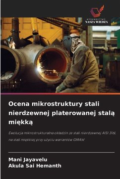 Ocena mikrostruktury stali nierdzewnej platerowanej stal¿ mi¿kk¿ - Jayavelu, Mani;Sai Hemanth, Akula