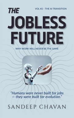 The Jobless Future (The AI Transition, #2) (eBook, ePUB) - Chavan, Sandeep The Jobless Future (The AI Transition, #2) (eBook, ePUB) - Chavan, Sandeep
