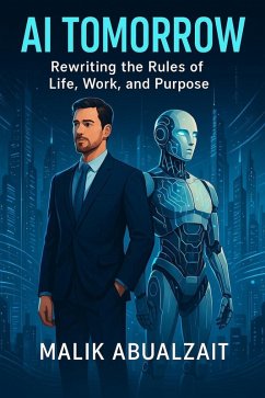 Cover AI Tomorrow: Rewriting the Rules of Life, Work, and Purpose (eBook, ePUB)