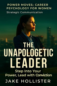 The Unapologetic Leader (Power Moves, #8) (eBook, ePUB) - Hollister, Jake The Unapologetic Leader (Power Moves, #8) (eBook, ePUB) - Hollister, Jake
