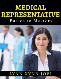 Medical Representative - The Comprehensive Guide (eBook, ePUB) - Jovi, Lynn Xynn