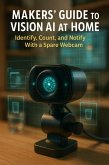 Makers' Guide to Vision AI at Home (eBook, ePUB)
