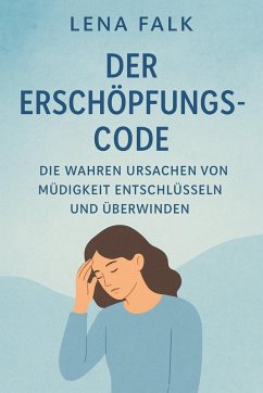 Cover Der Erschöpfungs-Code: Die wahren Ursachen von Müdigkeit entschlüsseln - und überwinden (eBook, ePUB)