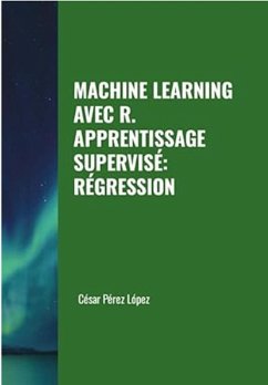 Machine Learning avec R. Apprentissage Supervisé: Régression (eBook, ePUB) - López, César Pérez