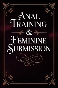 Anal Training & Feminine Submission (eBook, ePUB) - Femboy, Mistress
