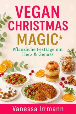 Cover Vegan Christmas Magic - Pflanzliche Festtage mit Herz & Genuss (eBook, ePUB)