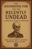 The Handbook for the Recently Undead: A Practical Guide to the Other Side (eBook, ePUB) The Handbook for the Recently Undead: A Practical Guide to the Other Side (eBook, ePUB)