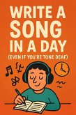 Write a Song in a Day (Even If You're Tone Deaf) (eBook, ePUB)