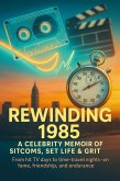 Rewinding 1985: A Celebrity Memoir of Sitcoms, Set Life & Grit (eBook, ePUB)