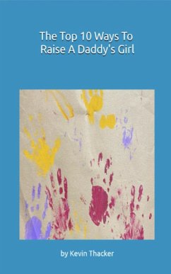 Cover The Top 10 Ways To Raise A Daddy's Girl (eBook, ePUB)