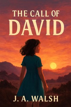 The Call of David (eBook, ePUB) - Walsh, J. A.