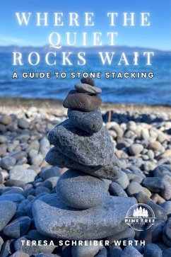 Cover Where The Quiet Rocks Wait: A Guide to Stone Stacking (eBook, ePUB)