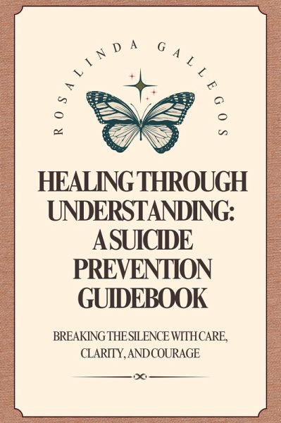 Healing Through Understanding: A Suicide Prevention Guidebook (eBook, ePUB)