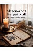 Ahnenarbeit respektvoll (eBook, ePUB) Ahnenarbeit respektvoll (eBook, ePUB)