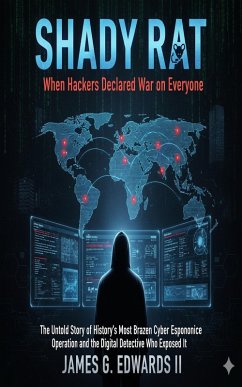 Cover Shady Rat: When Hackers Declared War on Everyone The Untold Story of History's Most Brazen Cyber Espionage Operation and the Digital Detective Who Exposed It (eBook, ePUB)