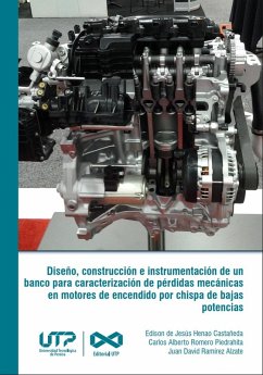 Diseño, construcción e instrumentación de un banco para caracterización de pérdidas mecánicas en motores de encendido por chispa de bajas potencias (eBook, PDF) - Henao de Castañeda, Edison Jesús; Romero Piedrahita, Carlos Alberto; Ramírez Alzate, Juan David
