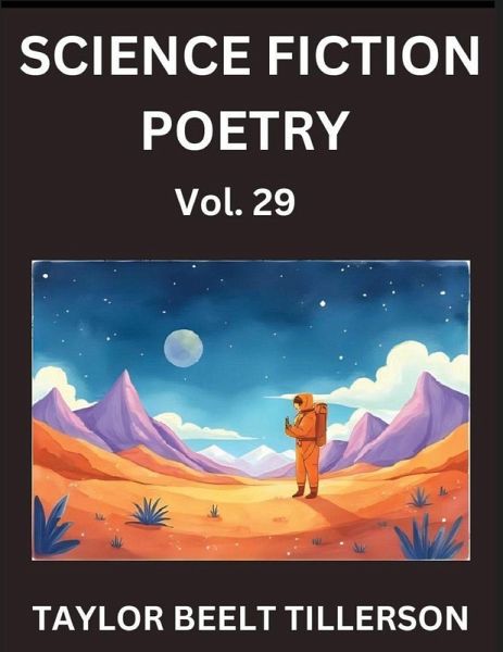 Science Fiction Poetry (Volume 29)- SciFi, Fantasy, and Speculative Poetry, Discover Chronicles of the Sci-fi Stellar Verse, Echoes of the Void, and Nebula Narrative Anthology