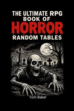 The Ultimate RPG Book of Horror Random Tables - Baker, Tom