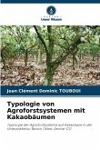 Typologie von Agroforstsystemen mit Kakaobäumen Typologie von Agroforstsystemen mit Kakaobäumen