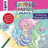 Zauberpapier Malbuch Im Reich der Meerjungfrauen Zauberpapier Malbuch Im Reich der Meerjungfrauen