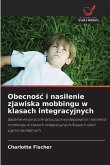Obecno¿¿ i nasilenie zjawiska mobbingu w klasach integracyjnych Obecno¿¿ i nasilenie zjawiska mobbingu w klasach integracyjnych