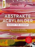 Abstrakte Acrylbilder - Schicht für Schicht