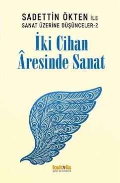 Saadettin Ökten ile Sanat Üzerine Düsünceler 2 Iki Cihan Aresinde Sanat - Kolektif