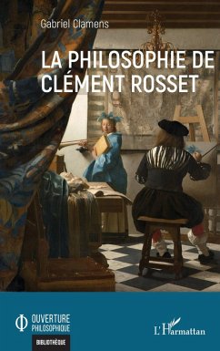 La philosophie de Clément Rosset - Clamens, Gabriel