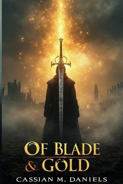 Of Blade & Gold - Daniels, Cassian M.
