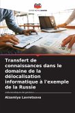 Transfert de connaissances dans le domaine de la délocalisation informatique à l'exemple de la Russie