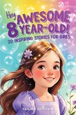 Hey Awesome 8-Year-Old! 20 Inspiring Stories for Girls