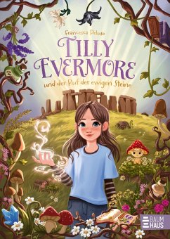 Tilly Evermore und der Ruf der ewigen Steine - Peluso, Francesca Tilly Evermore und der Ruf der ewigen Steine - Peluso, Francesca