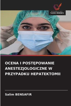 OCENA I POST¿POWANIE ANESTEZJOLOGICZNE W PRZYPADKU HEPATEKTOMII - BENSAFIR, Salim