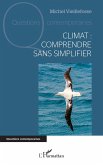 Climat : comprendre sans simplifier Climat : comprendre sans simplifier