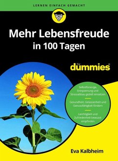 Mehr Lebensfreude in 100 Tagen für Dummies - Kalbheim, Eva