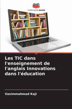 Les TIC dans l'enseignement de l'anglais Innovations dans l'éducation - Kaji, Vasimmahmad Les TIC dans l'enseignement de l'anglais Innovations dans l'éducation - Kaji, Vasimmahmad