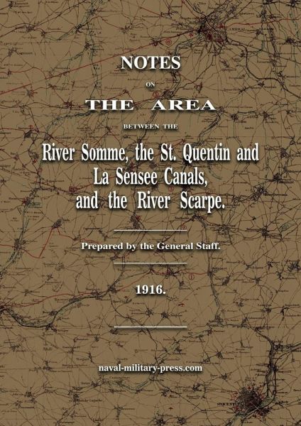 Notes on The Area between the River Somme, the St. Quentin & La Sensee Canals, & the River Scarpe July 1916