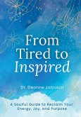 From Tired to Inspired